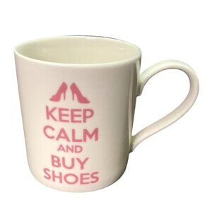 Kent Pottery Keep Calm AND Buy Shoes Coffee Mug White / Pink 12oz 4" TALL